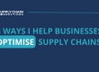 3 Ways I help businesses optimise supply chains