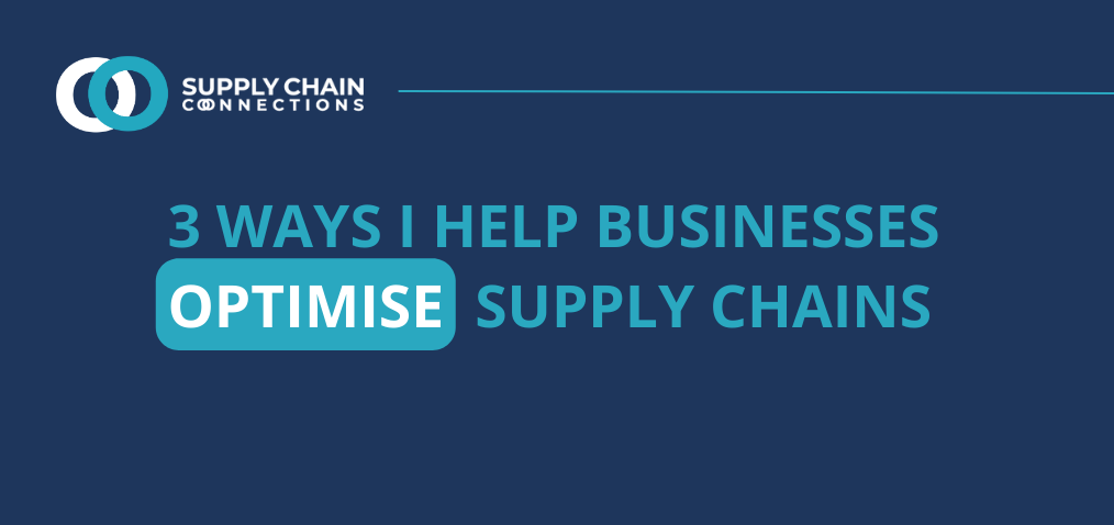 Blog Feature Image (1) 3 Ways I help businesses optimise supply chains